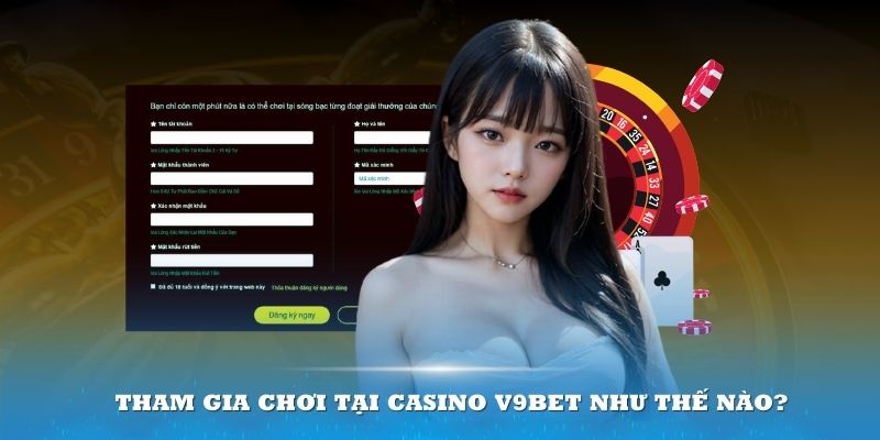 Cần có một tài khoản V9bet để bắt đầu quá trình cá cược trong cổng game Casino