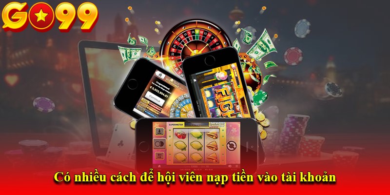 Các bước để nạp tiền Go99 qua tài khoản ngân hàng dễ dàng