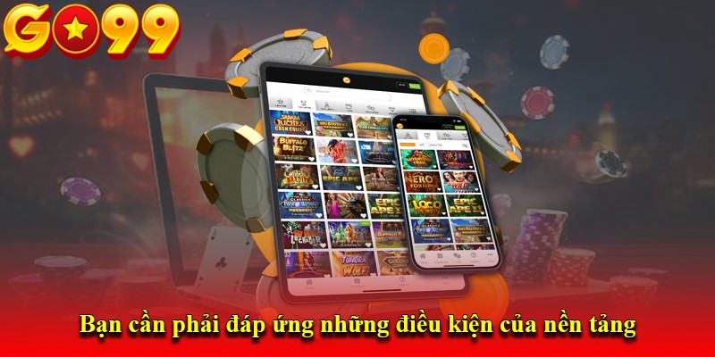 Cần tuân thủ điều kiện để nạp tiền Go99 thành công